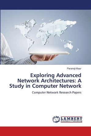 Exploring Advanced Network Architectures: A Study in Computer Network by Paramjit Kaur 9786207997374
