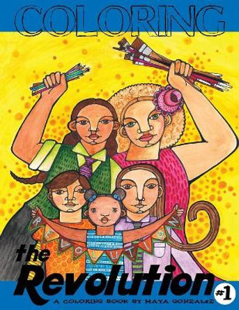Coloring the Revolution #1 by Maya Gonzalez 9781945289040