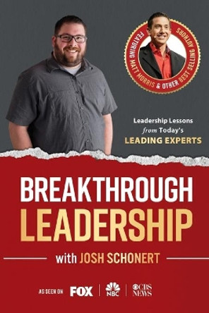 Breakthrough Leadership with Josh Schonert by Josh Schonert 9781955176873