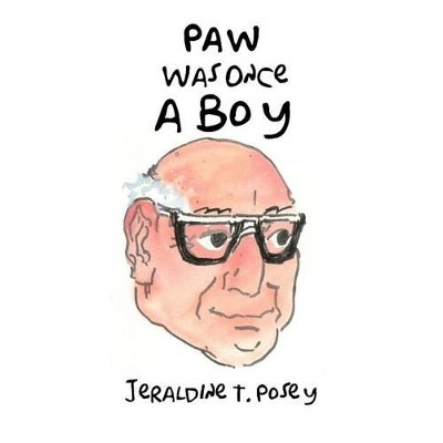 Paw Was Once a Boy by Jeraldine T. Posey 9781426996368