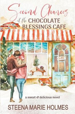 Second Chances at the Chocolate Blessings Cafe by Steena Holmes 9781987877434