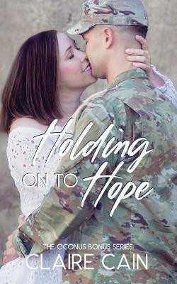 Holding On to Hope by Claire Cain 9781954005228