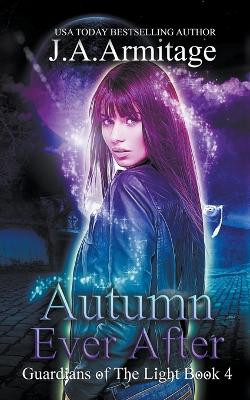 Autumn Ever After by J a Armitage 9781778910074
