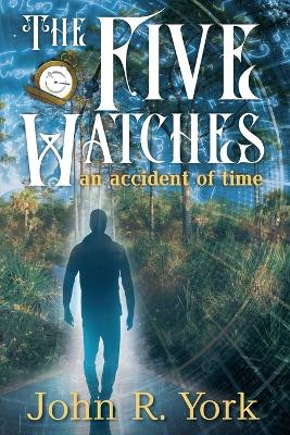 The Five Watches by John R York 9781957832043
