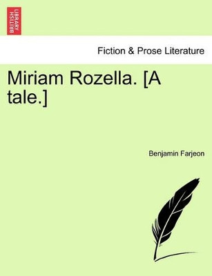 Miriam Rozella. [A Tale.] by Benjamin Farjeon 9781241212445