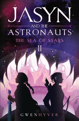 Jasyn and the Astronauts: The Sea of Stars by Gwenhyver 9781916644052
