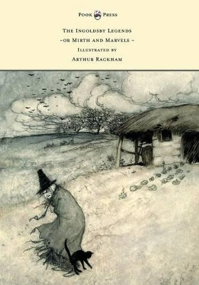 The Ingoldsby Legends or Mirth and Marvels - Illustrated by Arthur Rackham by Thomas Ingoldsby 9781473319240
