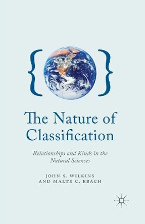 The Nature of Classification: Relationships and Kinds in the Natural Sciences by J. Wilkins 9781349345151