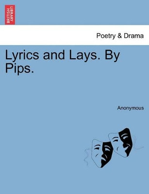 Lyrics and Lays. by Pips. by Anonymous 9781241134488