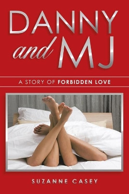 Danny and Mj: A Story of Forbidden Love by Suzanne Casey 9781480885530
