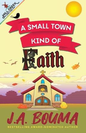 A Small Town Kind of Faith by J a Bouma 9781948545884