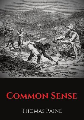 Common Sense: A pamphlet by Thomas Paine advocating independence from Great Britain to people in the Thirteen Colonies. by Thomas Paine 9782491251833