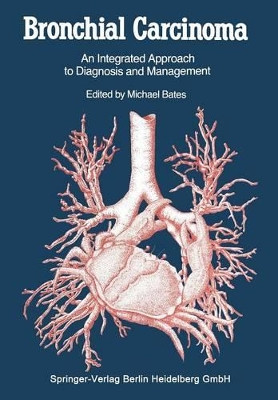 Bronchial Carcinoma: An Integrated Approach to Diagnosis and Management by Thomas H. Sellors 9781447135180