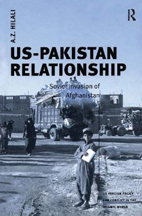 US-Pakistan Relationship: Soviet Invasion of Afghanistan by A.Z. Hilali