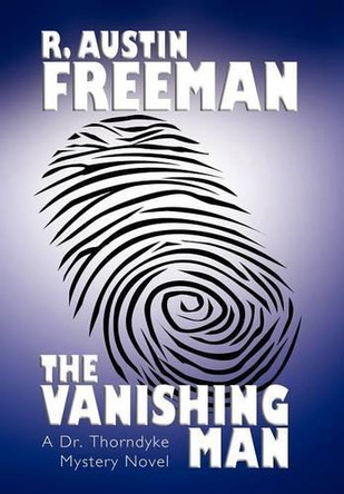 The Vanishing Man by R., Austin Freeman 9781557423573