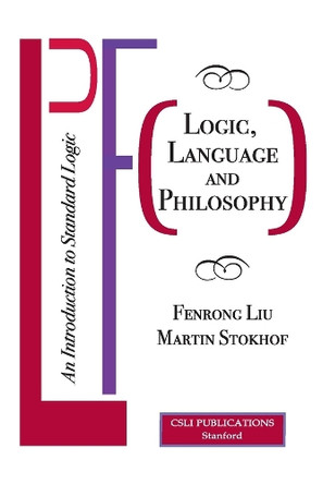 Logic, Language and Philosophy: An Introduction to Standard Logic by Fenrong Liu 9781684000821