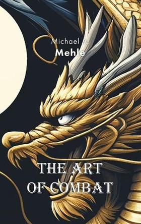 The Art of Combat by Michael-Andreas Mehle 9783000797644