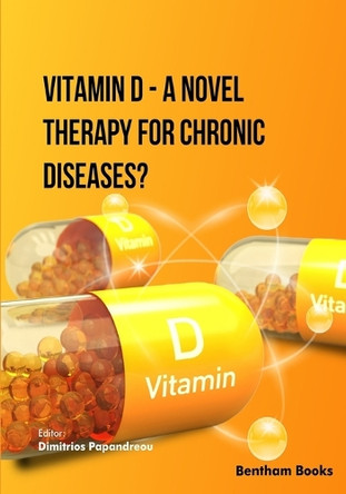 Vitamin D - A Novel Therapy for Chronic Diseases? by Dimitrios Papandreou 9789815305357