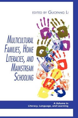 Multicultural Families, Home Literacies, and Mainstream Schooling by Guofang Li 9781607520368