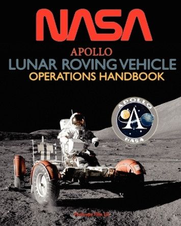Apollo Lunar Roving Vehicle Operations Handbook by NASA 9781937684891