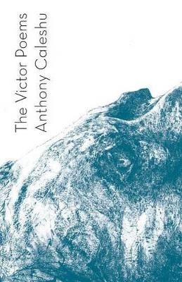 The Victor Poems by Anthony Caleshu 9781848614314