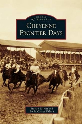 Cheyenne Frontier Days by Starley Talbott 9781531665173