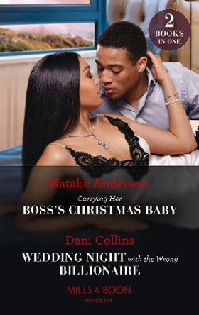 Carrying Her Boss's Christmas Baby / Wedding Night With The Wrong Billionaire: Carrying Her Boss's Christmas Baby (Billion-Dollar Christmas Confessions) / Wedding Night with the Wrong Billionaire (Four Weddings and a Baby) by Natalie Anderson