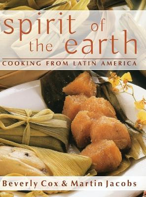 Spirit of the Earth: Native Cooking from Latin America by Martin Jacobs 9781635617894