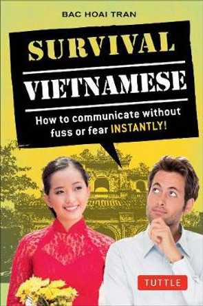 Survival Vietnamese: How to Communicate Without Fuss or Fear - Instantly! (Vietnamese Phrasebook) by Bac Hoai Tran