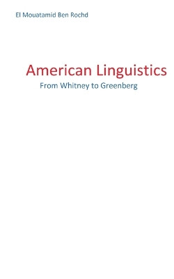 American linguistics: From Whitney to Greenberg by Ben Rochd 9782322425280
