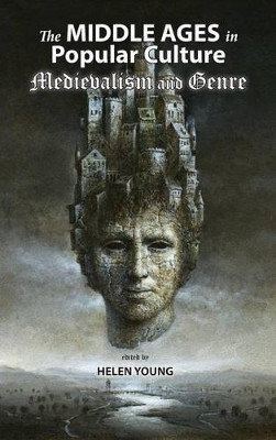 The Middle Ages in Popular Culture: Medievalism and Genre by Helen Young 9781604978971