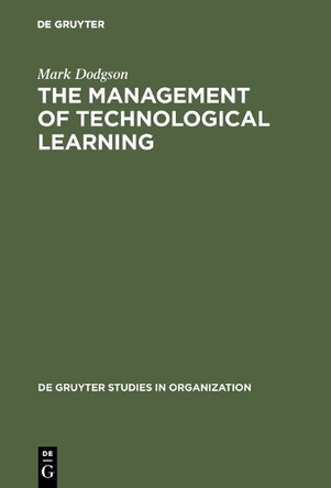 The Management of Technological Learning: Lessons of a Biotechnology Company by Mark Dodgson 9783110127065