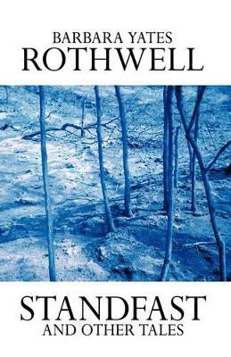 Standfast and Other Tales by Yates Rothwell Barbara Yates Rothwell 9781426917455