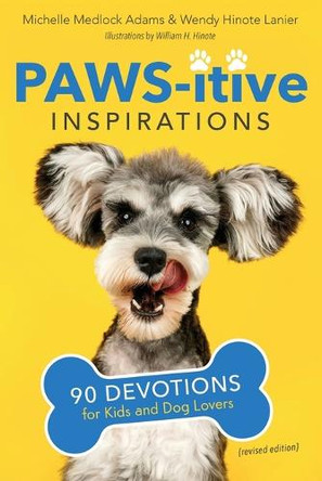 Paws-Itive Inspirations: 90 Devotions for Kids and Dog Lovers by Michelle Medlock Adams 9781563097768