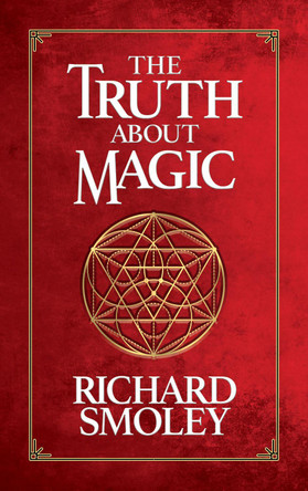 The Truth About Magic by Richard Smoley 9781722503109
