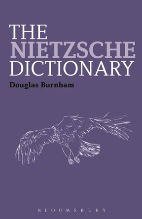 The Nietzsche Dictionary by Douglas Burnham 9781441160751