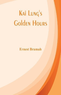 Kai Lung's Golden Hours by Ernest Bramah 9789386780362