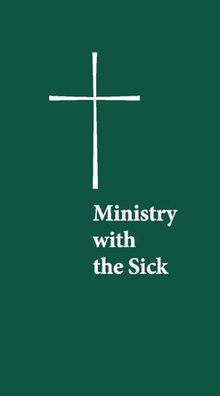 Ministry with the Sick by Church Publishing 9781640655461