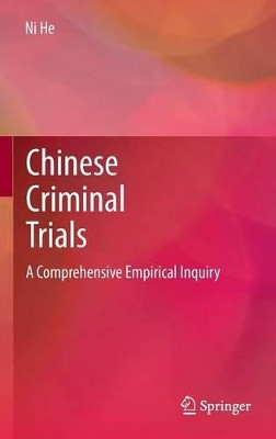 Chinese Criminal Trials: A Comprehensive Empirical Inquiry by Ni He 9781461482048