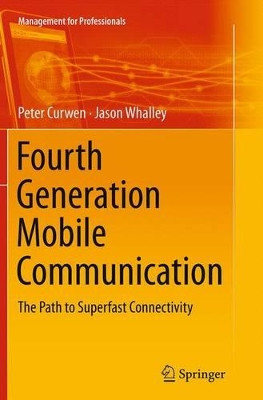 Fourth Generation Mobile Communication: The Path to Superfast Connectivity by Peter Curwen 9783319348193