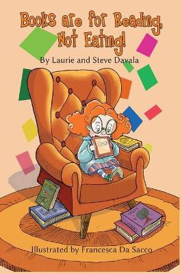 Books are for Reading, Not Eating! by Steve Davala 9781737098409