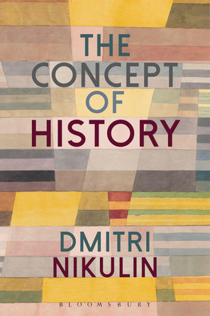 The Concept of History by Dmitri Nikulin 9781350064898