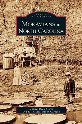 Moravians in North Carolina by Jennifer Bean Bower 9781531626310