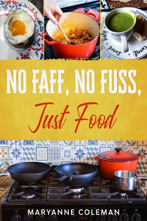 No Faff, No Fuss, Just Food by Maryanne Coleman 9781913762032