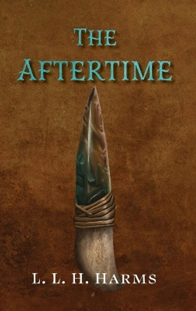 The Aftertime by L L H Harms 9781962416290