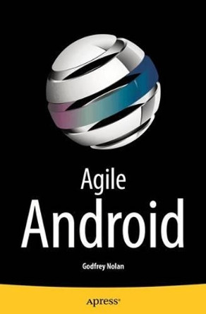 Agile Android by Godfrey Nolan 9781484297001
