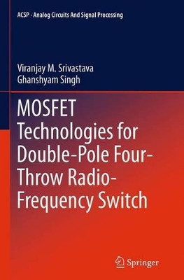 MOSFET Technologies for Double-Pole Four-Throw Radio-Frequency Switch by Viranjay M. Srivastava 9783319345352