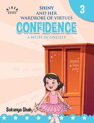 Shiny and her wardrobe of virtues - CONFIDENCE A belief in oneself by Sukanya Shah 9788194949572