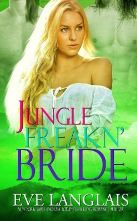 Jungle Freakn' Bride by Eve Langlais 9781988328232