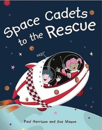 Space Cadets to the Rescue by Paul Harrison 9781783220397